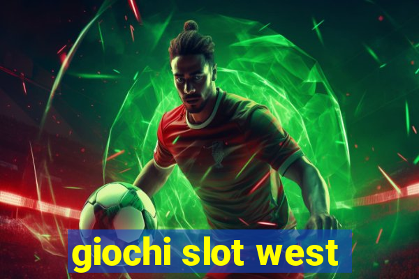 giochi slot west