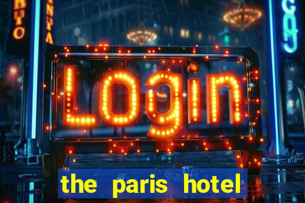 the paris hotel and casino