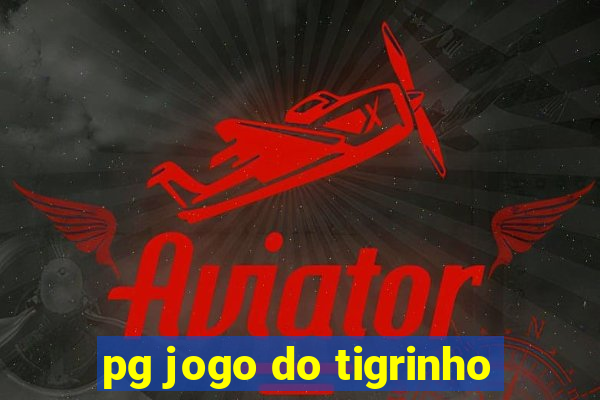 pg jogo do tigrinho