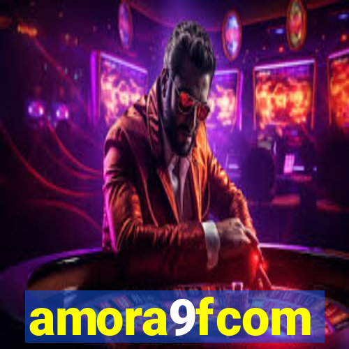 amora9fcom