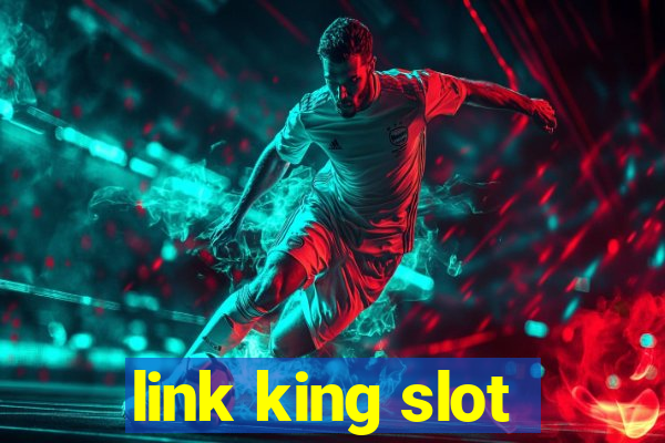 link king slot