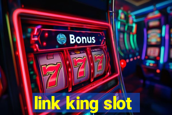 link king slot