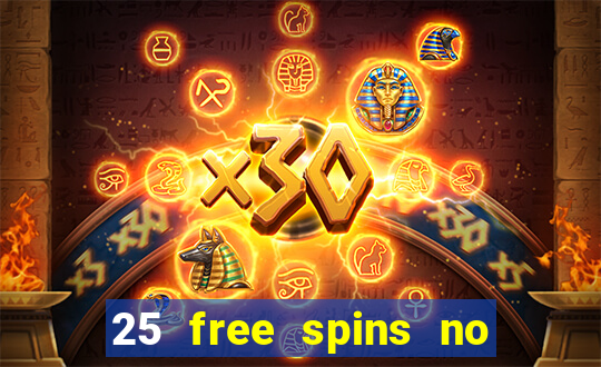 25 free spins no deposit casinos