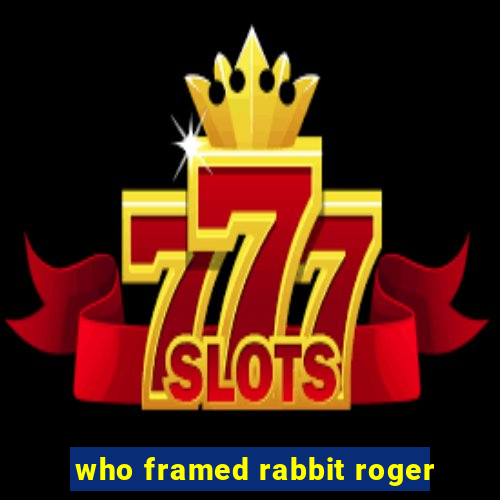 who framed rabbit roger