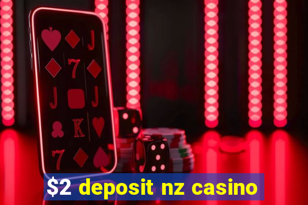 $2 deposit nz casino