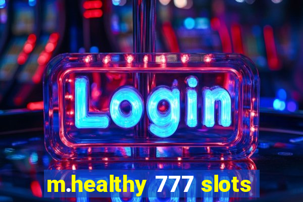 m.healthy 777 slots