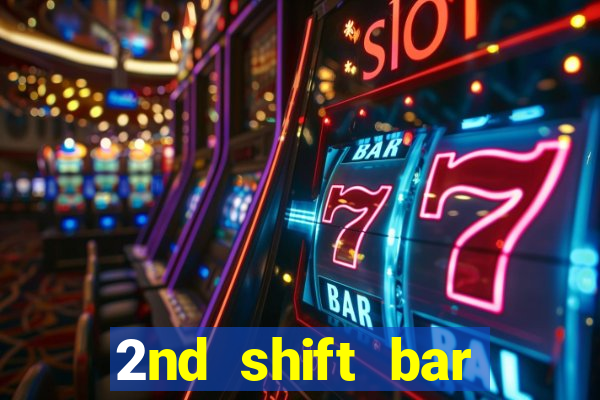 2nd shift bar casino review