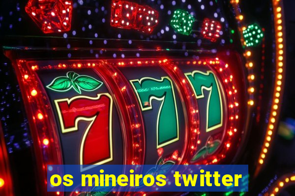 os mineiros twitter