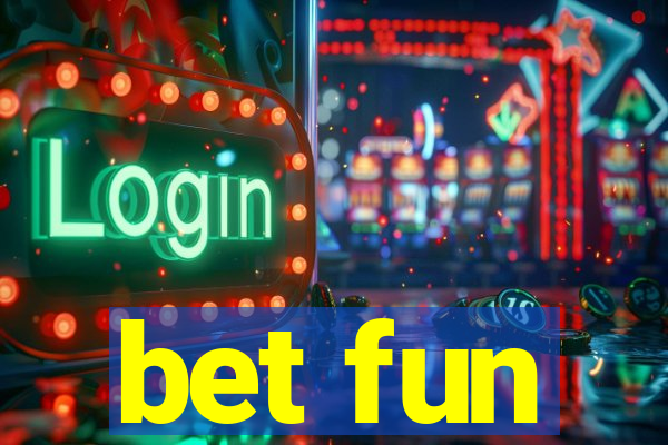 bet fun