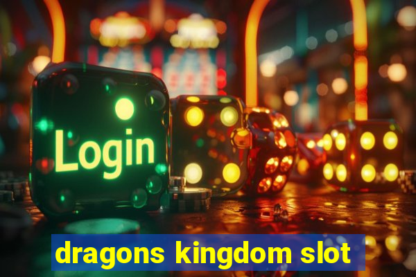 dragons kingdom slot