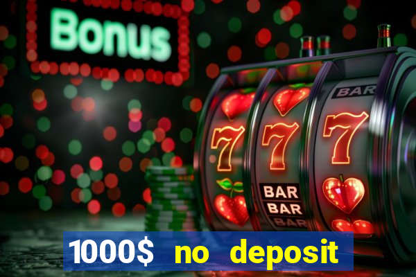 1000$ no deposit bonus casino