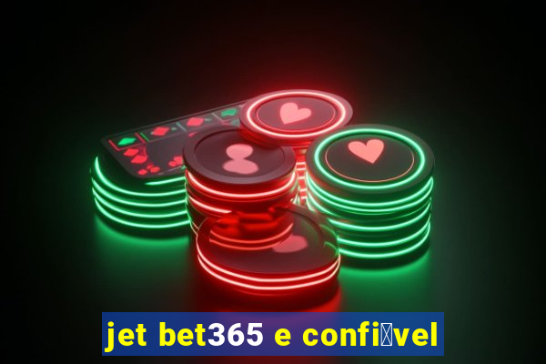 jet bet365 e confi谩vel