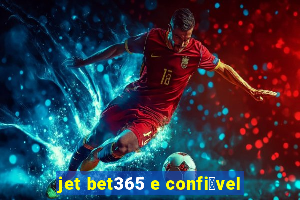 jet bet365 e confi谩vel