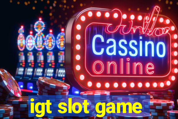 igt slot game