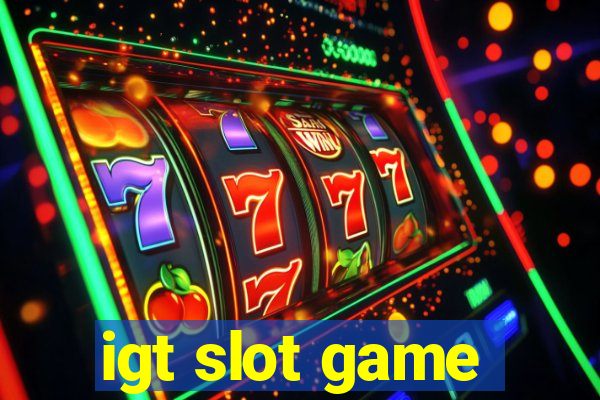 igt slot game