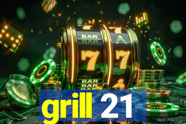 grill 21