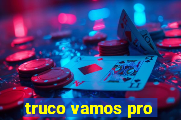 truco vamos pro