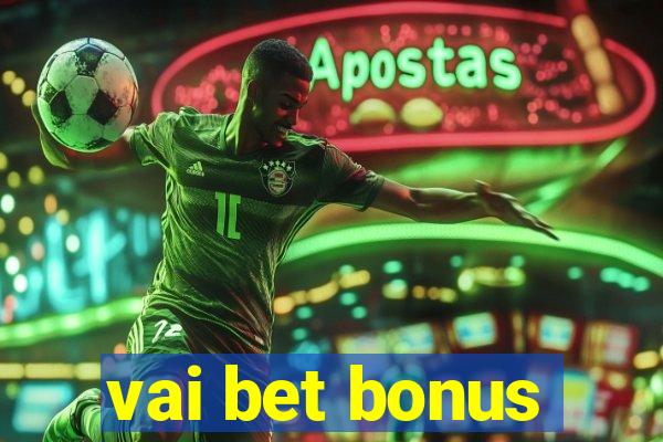 vai bet bonus