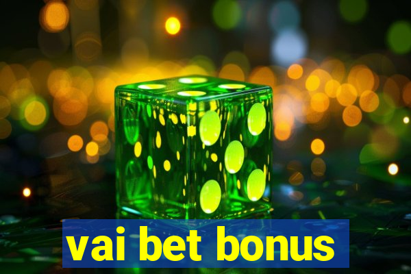 vai bet bonus