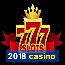 2018 casino