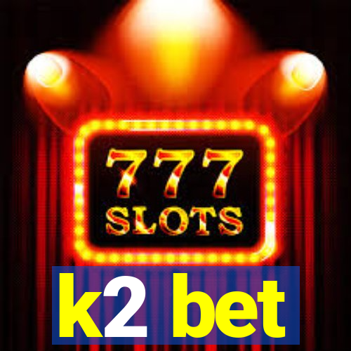 k2 bet