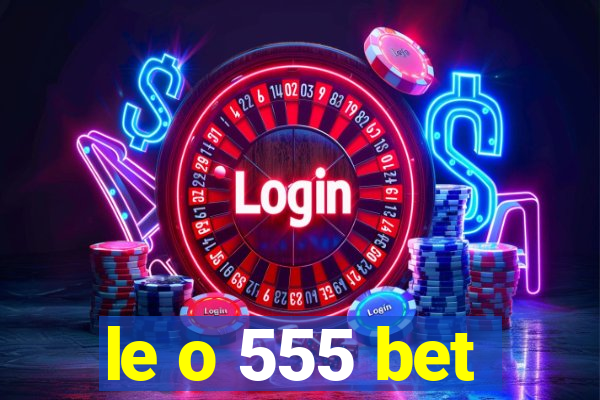 le o 555 bet