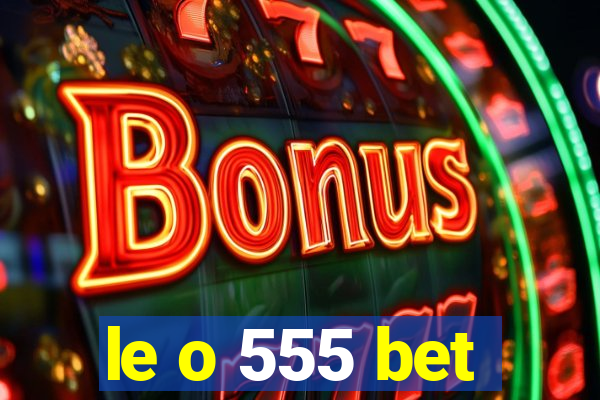 le o 555 bet