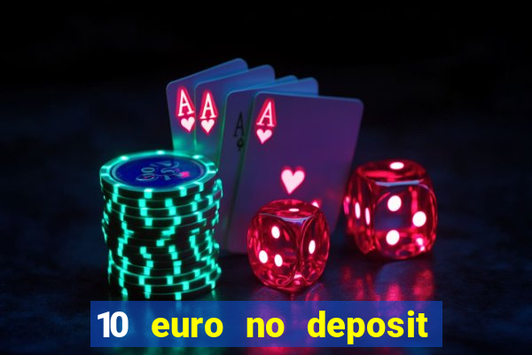 10 euro no deposit casino 2023