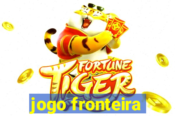 jogo fronteira