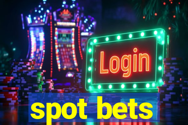 spot bets