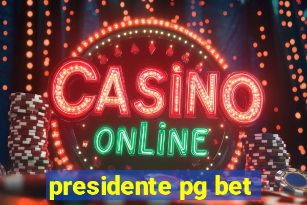 presidente pg bet