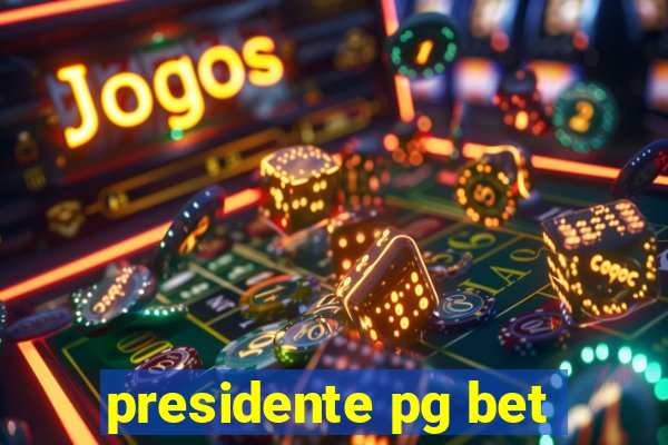 presidente pg bet