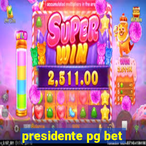 presidente pg bet