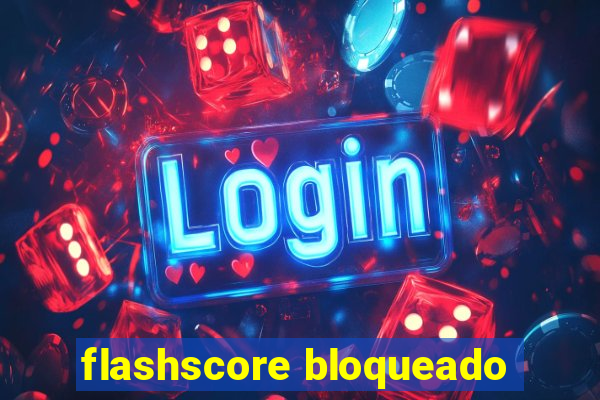 flashscore bloqueado