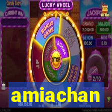 amiachan