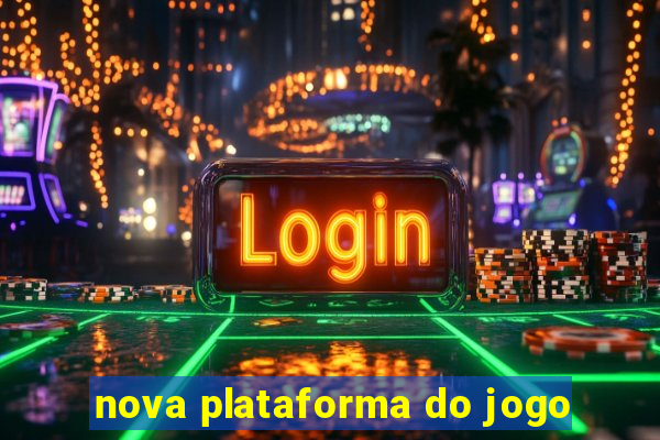 nova plataforma do jogo