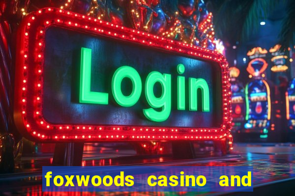 foxwoods casino and resort in connecticut