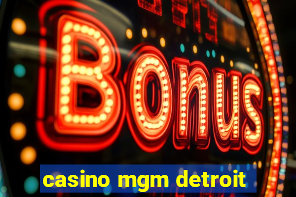 casino mgm detroit