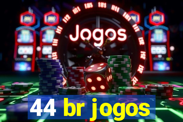 44 br jogos