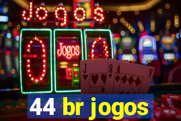 44 br jogos