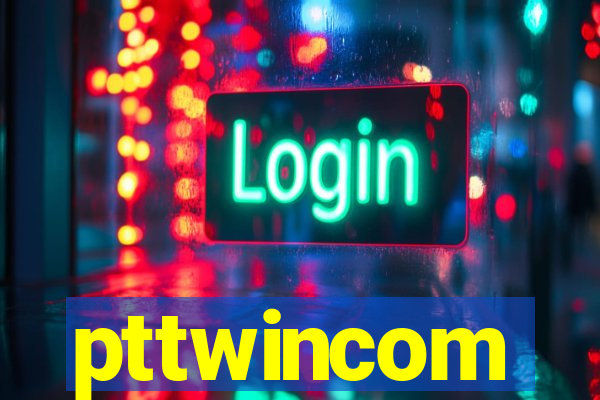 pttwincom