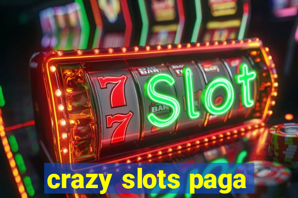 crazy slots paga