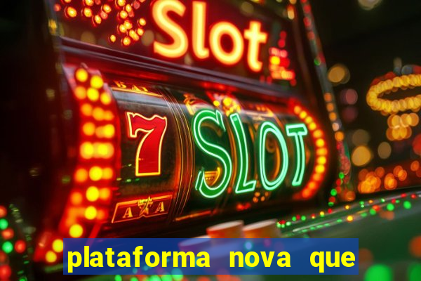 plataforma nova que está pagando