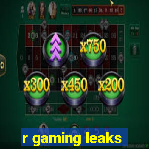 r gaming leaks