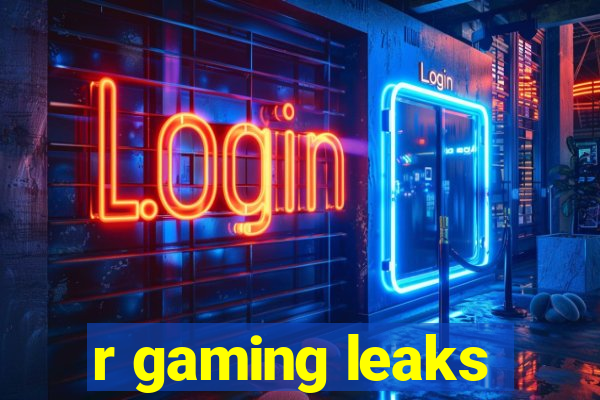 r gaming leaks