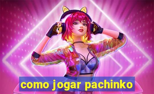 como jogar pachinko