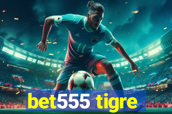 bet555 tigre