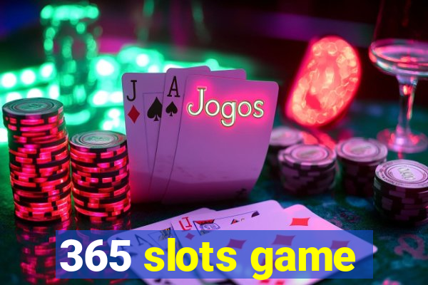 365 slots game