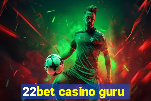 22bet casino guru