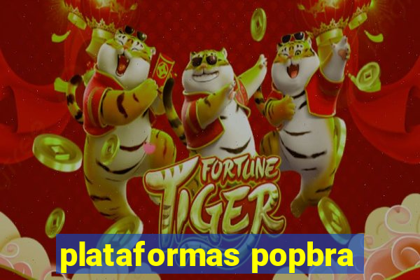 plataformas popbra